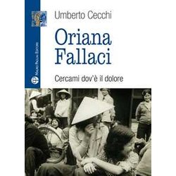 Oriana Fallaci. Cercami Dov'è Il Dolore Oriana Fallaci. Cercami Dov'è Il Dolore