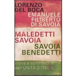 Maledetti Savoia, Savoia Benedetti. Storia E Controstoria Dell'unità D'italia Maledetti Savoia, Savoia Benedetti. Storia E Controstoria Dell'unità D'italia