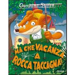 Ma Che Vacanza... A Rocca Taccagna! Ediz. Illustrata Ma Che Vacanza... A Rocca Taccagna! Ediz. Illustrata