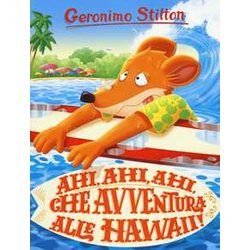 Ahi, Ahi, Ahi, Che Avventura Alle Hawaii! Ediz. A Colori: 1 Ahi, Ahi, Ahi, Che Avventura Alle Hawaii! Ediz. A Colori: 1