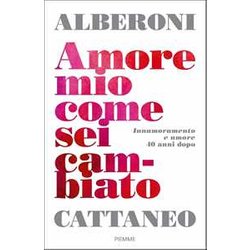 Amore Mio Come Sei Cambiato. Innamoramento E Amore 40 Anni Dopo Amore Mio Come Sei Cambiato. Innamoramento E Amore 40 Anni Dopo