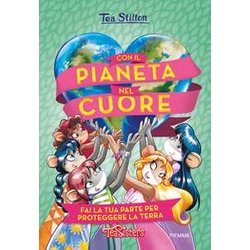 Con Il Pianeta Nel Cuore. Fai La Tua Parte Per Proteggere La Terra. Ediz. A Colori Con Il Pianeta Nel Cuore. Fai La Tua Parte Per Proteggere La Terra. Ediz. A Colori
