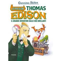 A Tu Per Tu Con Thomas Edison. Il Grande Inventore Dalle Idee Brillanti A Tu Per Tu Con Thomas Edison. Il Grande Inventore Dalle Idee Brillanti