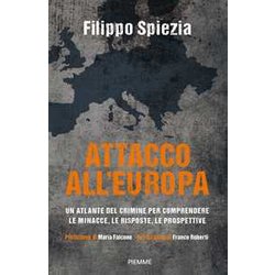 Attacco All'europa. Un Atlante Del Crimine Per Comprendere Le Minacce, Le Risposte, Le Prospettive Attacco All'europa. Un Atlante Del Crimine Per Comprendere Le Minacce, Le Risposte, Le Prospettive