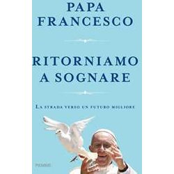 Ritorniamo A Sognare. La Strada Verso Un Futuro Migliore Ritorniamo A Sognare. La Strada Verso Un Futuro Migliore