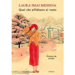 Quel Che Affidiamo Al Vento. Ediz. A Colori Quel Che Affidiamo Al Vento. Ediz. A Colori