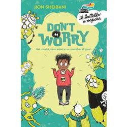 Don't Worry. Sei Mostri, Zero Amici E Un Mucchio Di Guai Don't Worry. Sei Mostri, Zero Amici E Un Mucchio Di Guai