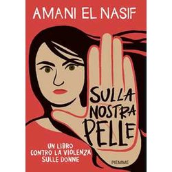 Sulla Nostra Pelle. Un Libro Contro La Violenza Sulle Donne