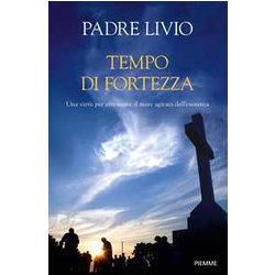 Tempo Di Fortezza. Una Virtù Per Affrontare Il Mare Agitato Dell'esistenza Tempo Di Fortezza. Una Virtù Per Affrontare Il Mare Agitato Dell'esistenza
