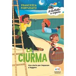 La Ciurma. Una Storia Per Imparare A Leggere. Ediz. A Colori La Ciurma. Una Storia Per Imparare A Leggere. Ediz. A Colori
