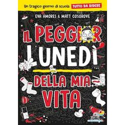 Il Peggior Lunedì Della Mia Vita. Un Tragico Giorno Di Scuola Tutto Da Ridere Il Peggior Lunedì Della Mia Vita. Un Tragico Giorno Di Scuola Tutto Da Ridere