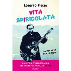 Vita Spiricolata. La Mia Fede Fra Le Note