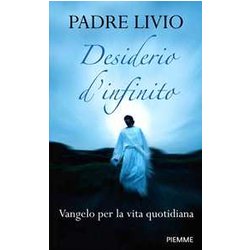 Desiderio D'infinito. Vangelo Per La Vita Quotidiana Desiderio D'infinito. Vangelo Per La Vita Quotidiana