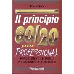 Il Principio 80/20. Il Segreto Per Ottenere Di Più Con Meno Il Principio 80/20. Il Segreto Per Ottenere Di Più Con Meno