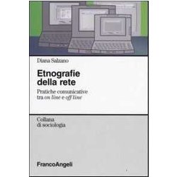 Etnografie Della Rete. Pratiche Comunicative Tra On Line E Off Line