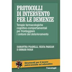 Protocolli Di Intervento Per Le Demenze. Terapie Farmacologiche E Cognitivo-Comportamentali Per Fronteggiare I Sintomi Del Deterioramento Protocolli Di Intervento Per Le Demenze. Terapie Farmacologiche E Cognitivo-Comportamentali Per Fronteggiare I Sintomi Del Deterioramento