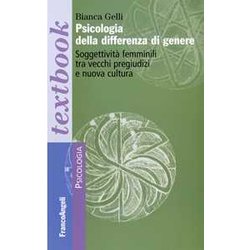 Psicologia Della Differenza Di Genere. Soggettività Femminili Tra Vecchi Pregiudizi E Nuova Cultura Psicologia Della Differenza Di Genere. Soggettività Femminili Tra Vecchi Pregiudizi E Nuova Cultura