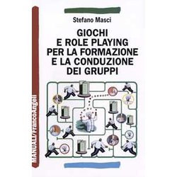 Giochi E Role Playing Per La Formazione E La Conduzione Dei Gruppi Giochi E Role Playing Per La Formazione E La Conduzione Dei Gruppi