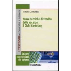 Nuove Tecniche Di Vendita Delle Vacanze: Il Club-Marketing Nuove Tecniche Di Vendita Delle Vacanze: Il Club-Marketing