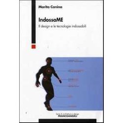Indossame. Il Design E Le Tecnologie Indossabili Indossame. Il Design E Le Tecnologie Indossabili