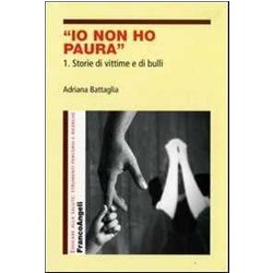 Io Non Ho Paura. Storie Di Vittime E Di Bulli (Vol. 1) Io Non Ho Paura. Storie Di Vittime E Di Bulli (Vol. 1)