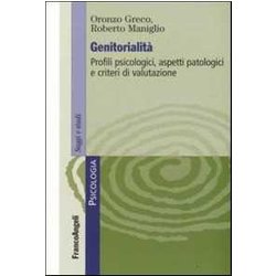 Genitorialità . Profili Psicologici, Aspetti Patologici E Criteri Di Valutazione