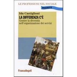 La Differenza C'è. Gestire La Diversità Nell'organizzazione Dei Servizi La Differenza C'è. Gestire La Diversità Nell'organizzazione Dei Servizi