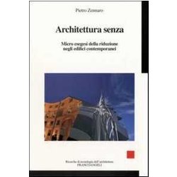 Architettura Senza. Micro Esegesi Della Riduzione Negli Edifici Contemporanei