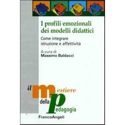 I Profili Emozionali Dei Modelli Didattici. Come Integrare Istruzione E Affettività I Profili Emozionali Dei Modelli Didattici. Come Integrare Istruzione E AffettivitÃ