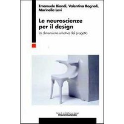 Le Neuroscienze Per Il Design. La Dimensione Emotiva Del Progetto Le Neuroscienze Per Il Design. La Dimensione Emotiva Del Progetto