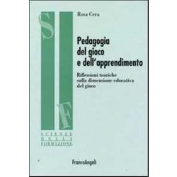 Pedagogia Del Gioco E Dell'apprendimento. Riflessioni Teoriche Sulla Dimensione Educativa Del Gioco Pedagogia Del Gioco E Dell'apprendimento. Riflessioni Teoriche Sulla Dimensione Educativa Del Gioco