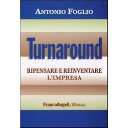 Turnaround. Ripensare E Reinventare L'impresa Turnaround. Ripensare E Reinventare L'impresa