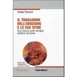 Il Traguardo Dell'adozione E Le Sue Sfide. Una Ricerca Sulle Famiglie Adottive Ferraresi Il Traguardo Dell'adozione E Le Sue Sfide. Una Ricerca Sulle Famiglie Adottive Ferraresi