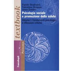 Psicologia Sociale E Promozione Della Salute. Fondamenti Psicologici E Riflessioni Critiche (Vol. 1) Psicologia Sociale E Promozione Della Salute. Fondamenti Psicologici E Riflessioni Critiche (Vol. 1)
