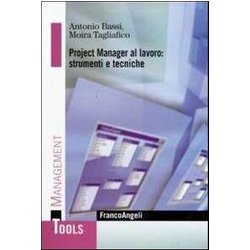 Project Manager Al Lavoro: Strumenti E Tecniche Project Manager Al Lavoro: Strumenti E Tecniche