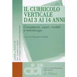 Il Curricolo Verticale Dai 3 Ai 14 Anni. Competenze, Saperi, Modelli E Metodologie