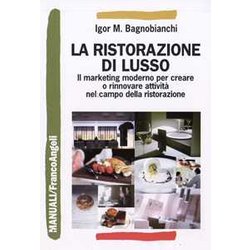 La Ristorazione Di Lusso. Il Marketing Moderno Per Creare O Rinnovare Attività Nel Campo Della Ristorazione La Ristorazione Di Lusso. Il Marketing Moderno Per Creare O Rinnovare Attività Nel Campo Della Ristorazione