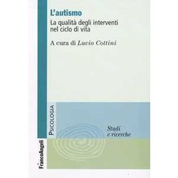 L'autismo. La Qualità Degli Interventi Nel Ciclo Di Vita