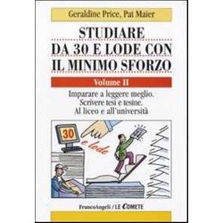 Studiare Da 30 E Lode Con Il Minimo Sforzo. Imparare A Leggere Meglio. Scrivere Tesi E Tesine. Al Liceo E All'università (Vol. 2) Studiare Da 30 E Lode Con Il Minimo Sforzo. Imparare A Leggere Meglio. Scrivere Tesi E Tesine. Al Liceo E All'università (Vol. 2)