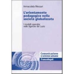L'orientamento Pedagogico Nella Società Globalizzata. I Modelli Operativi Nelle Agenzie Del Lazio L'orientamento Pedagogico Nella Società Globalizzata. I Modelli Operativi Nelle Agenzie Del Lazio
