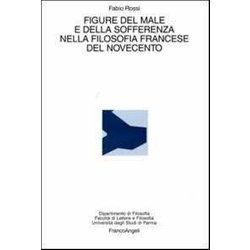 Figure Del Male E Della Sofferenza Nella Filosofia Francese Del Novecento Figure Del Male E Della Sofferenza Nella Filosofia Francese Del Novecento