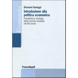 Introduzione Alla Politica Economica. Prospettive E Strategie Della Crescita Mondiale Nel Xxi Secolo Introduzione Alla Politica Economica. Prospettive E Strategie Della Crescita Mondiale Nel Xxi Secolo