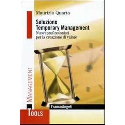 Soluzione Temporary Management. Nuovi Professionisti Per La Creazione Di Valore Soluzione Temporary Management. Nuovi Professionisti Per La Creazione Di Valore