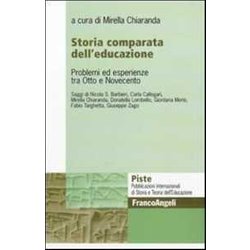 Storia Comparata Dell'educazione. Problemi Ed Esperienze Tra Otto E Novecento Storia Comparata Dell'educazione. Problemi Ed Esperienze Tra Otto E Novecento