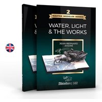 Master Modeller Series 2. Water, Light & the Works by Jean Bernard Andr (English)