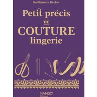 Livre Petit précis de couture lingerie - Editions Mango - Mondial Tissus