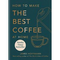 How to make the best coffee - James Hoffmann - Hardback - Used