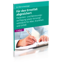 fuer-den-ernstfall-abgesichert-vorsorgevollmacht-patientenverfuegung-betreuungsverfuegung