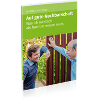 Auf gute Nachbarschaft|Nachbarschaftsrecht|Meine Rechte als Nachbar|Nachbarschaftsstreit