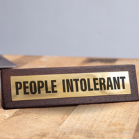 People Intolerant Novelty Desk Sign - Brown